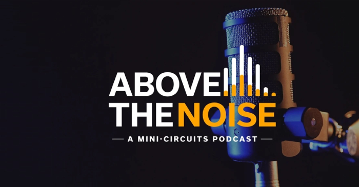 Подкаст Above the Noise компании Mini-Circuits о RF- и СВЧ-индустрии